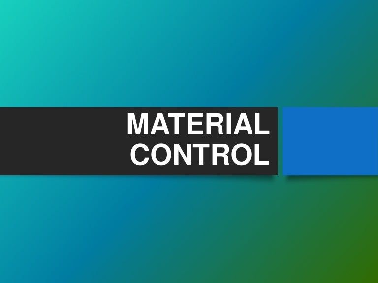 Material control