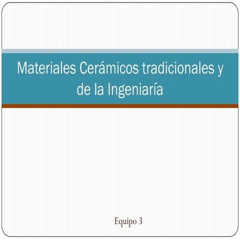 Materiales cerámicos tradicionales y de la ingeniaría