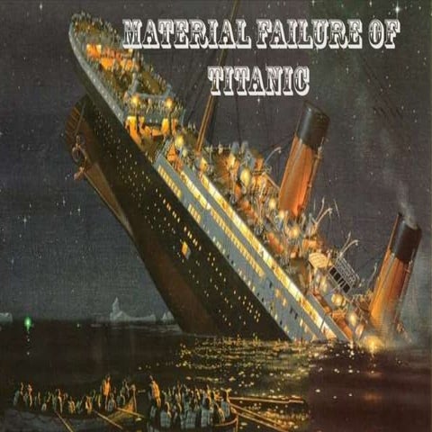 Material failure of titanic ship.