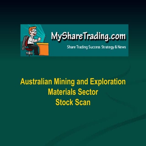 Australian Stockmarket Scan - Metals, Mining and Exploration - Materials Sector