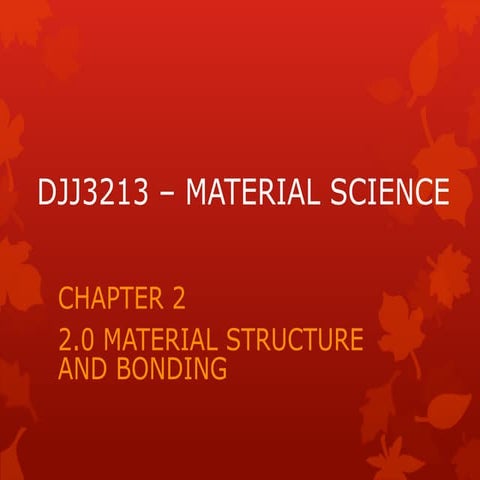 NOTA MATERIAL SCIENCE CHAPTER 2 DJJ3213.ppt