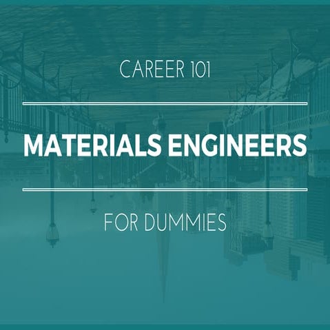 Materials Engineers for Dummies | What You Need To Know In 15 Slides
