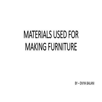 MATERIALS USED FOR MAKING FURNITURE BY DIVYA BALANI.pdf
