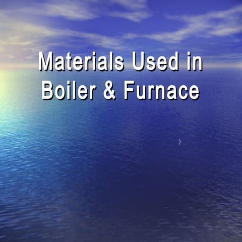 Materials used in boiler & furnace