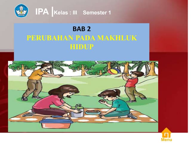 Materi ipa kelas III semester 1 perubahan pada   makhluk hidup ktsp 2006