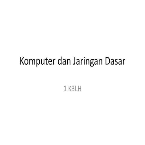 Materi komputer dan jaringan dasar 1 k3 lh | PPTX