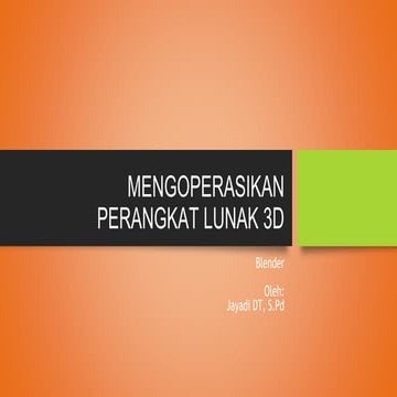 Materi ajar modul aplikasi blender 2d dan 3D
