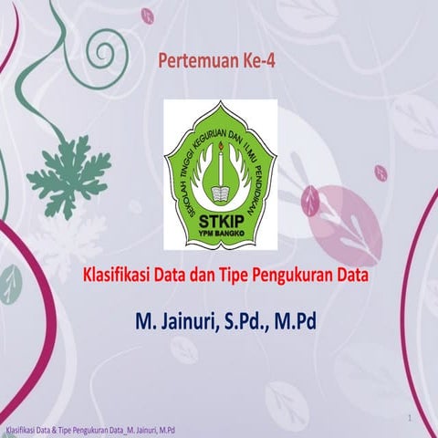 Klasifikasi Data dan Tipe/Skala Pengukuran Data