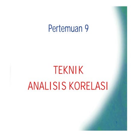 Minggu 9_Teknik Analisis Korelasi