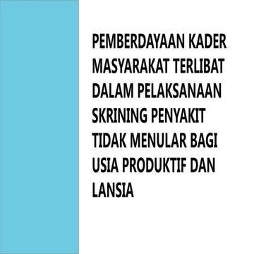 materi posbindu kader Kebijakan Pencegahan dan Pengendalian PTM bagi Usia Pro...