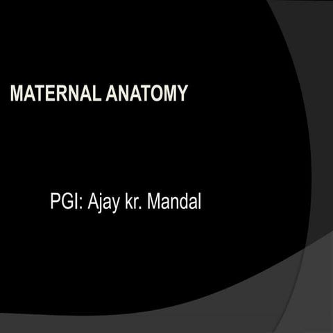 Details descriptions about MATERNAL ANATOMY.pptx