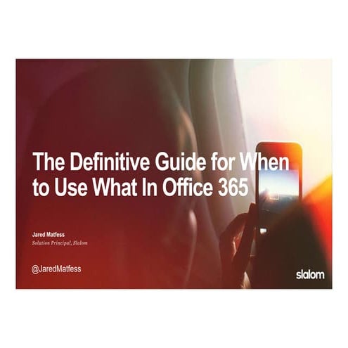 The Definitive Guide for When to Use What In Office 365