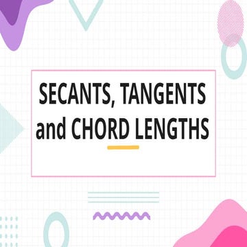 MATH 10- Q2- L5- SECANTS, TANGENTS and CHORD LENGTHS.pptx