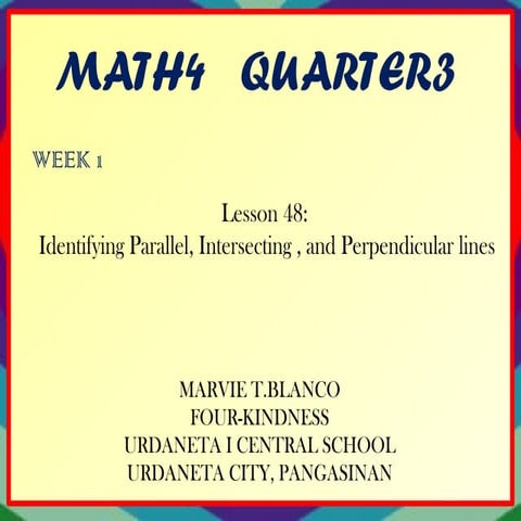 MATH 4 PPT Q3 - Lesson 48- Identifying Parallel, Intersecting And Perpendicul...