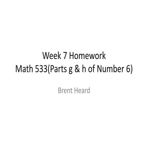 Math 533 week7_homework_feb_2013_num_6_g_h