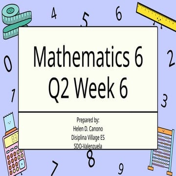 MATH 6 Q2 WEEK 6  - Shared to DTC by Ma'am Helen D. Canono.pptx