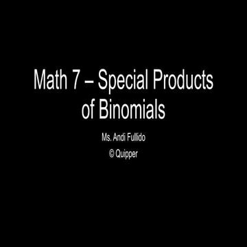 Math 7 – special products of binomials