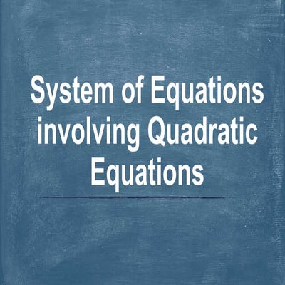 Mathematics 9 Lesson 1-D: System of Equations Involving Quadratic Equations