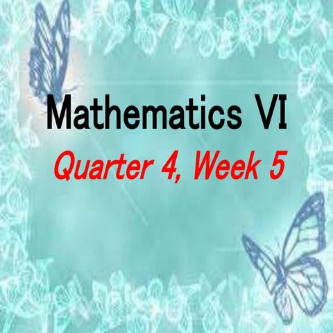 Mathematics VI, Quarter 4 Week 5.pptx aaaaaaaaaaaaaaaaaaaaaaaaaaaaaaaaaaaaaaa...