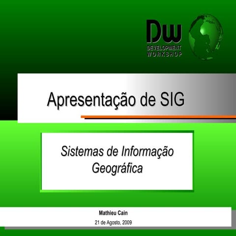 Mathieu Cain - Apresentação de Sistemas de Informação Geográfica, 21 Agosto 2009