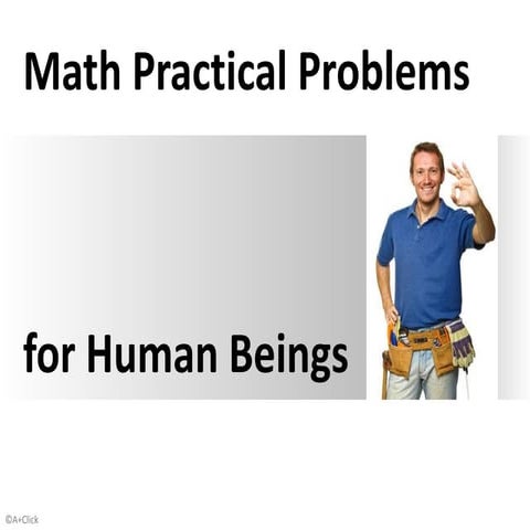 Math Practical Problems for Human Beings