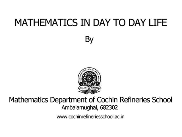 "Mathematics in day to day life"