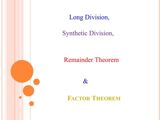 Long division, synthetic division, remainder theorem and factor theorem