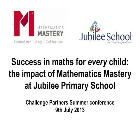 Success in Maths for every child: the impact of Mathematics Mastery at Jubile...