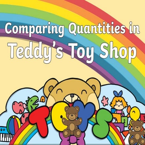 Maths - Comparing quantities in Teddys Toy Shop.pptx