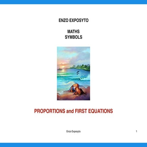 MATHS SYMBOLS - PROPORTIONS and FIRST EQUATIONS