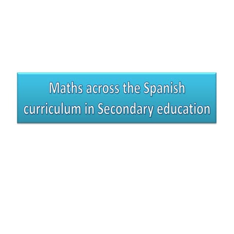 Maths across the spanish curriculum in secondary education | PPSX