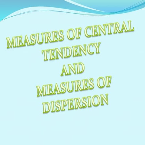 MEASURES OF CENTRAL TENDENCY AND MEASURES OF DISPERSION | PPTX