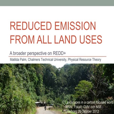Reduced emissions from all land uses - A broader perspective on REDD+: presen...
