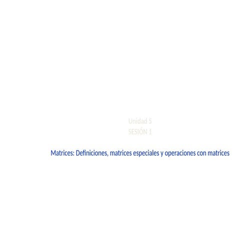 MATRICES 1. OPERACIONES CON MATRICES. CLASES DE MATRICES | PPTX