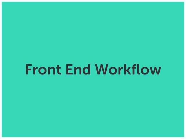 Front End Workflow