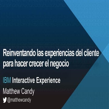 Matt Candy - Reinventando las experiencias del cliente para hacer crecer el negocio