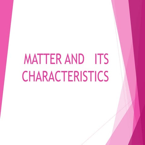 Matter and   its characteristics