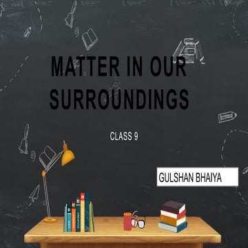 MATTER IN OUR SURROUNDINGS CLASS 9  (NINETH)