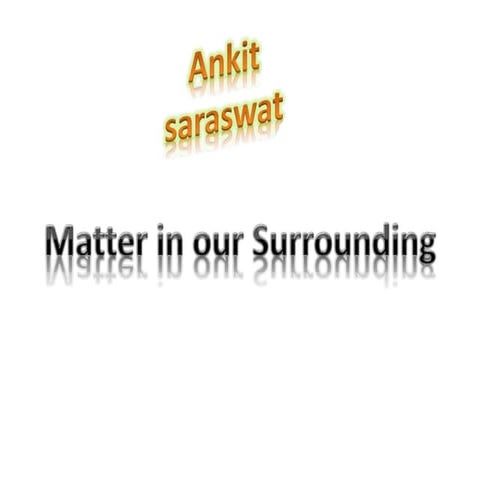Matter in our surrounding