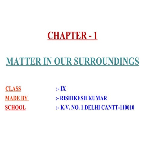 Matter in our surroundings for class 9 to understand better!!!!!!