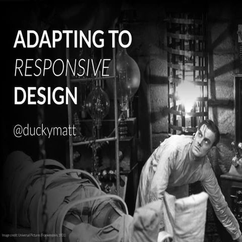 Adapting to Responsive Design - Matt Gibson