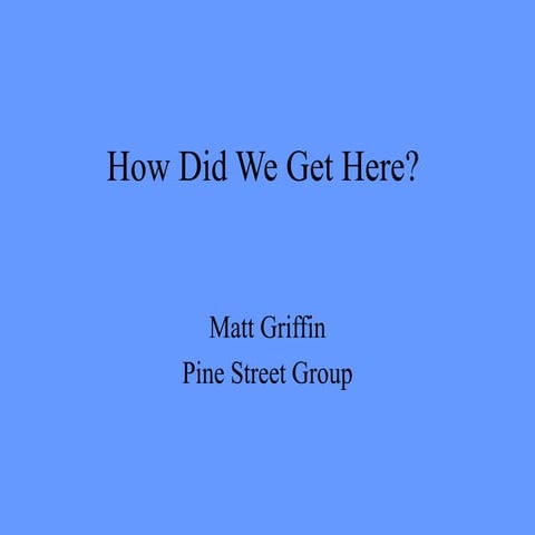 Matt Griffin: How Did We Get Here?