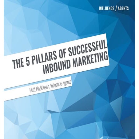 The 5 Pillars of Successful Inbound Marketing