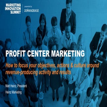  Matt Heinz: Profit Center Marketing