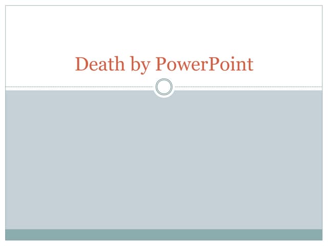 Death by Powerpoint