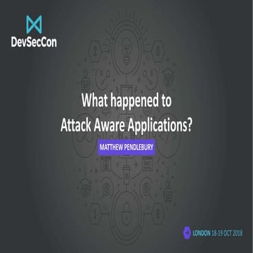 DevSecCon London 2018: Whatever happened to attack aware applications?