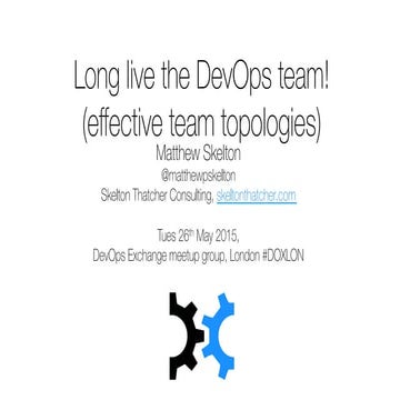 Matthew Skelton (Skelton Thatcher) - Long Live the DevOps Team