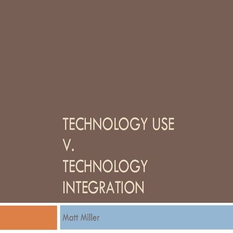 Technology Use v. Technology Integration