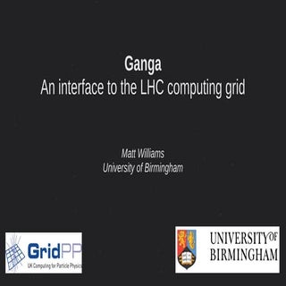Ganga: an interface to the LHC computing grid