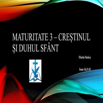 Maturitate 3 - Creștinul și Duhul Sfânt